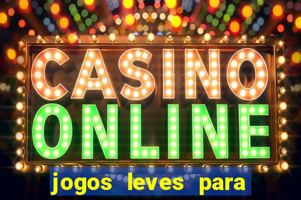 jogos leves para pc fraco blog